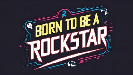 Born To Be Rockstar (T-shirt Design Motivational Quote, Illustartion,Typography)