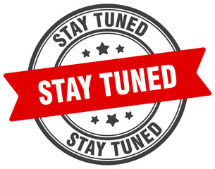 stay tuned stamp. stay tuned label on transparent background. round sign