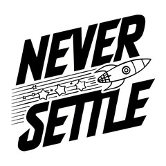 Obraz premium Never Settle (T-shirt Design Motivational Quote, Illustartion,Typography)