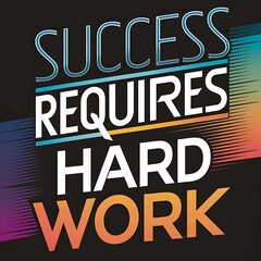 Naklejka premium Success requires hard work. (T-shirt Design Motivational Quote, Illustartion,Typography)