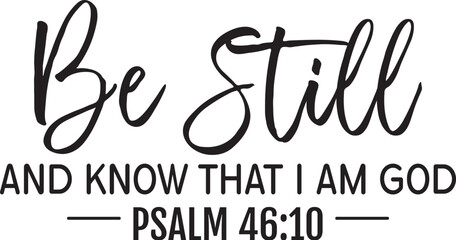 Fototapeta premium Be Still and Know That I Am God