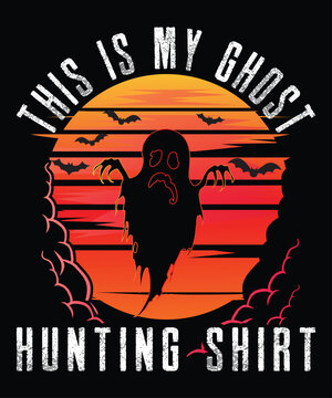 This Is My Ghost Hunting Shirt, Halloween Shirt, Halloween Shirt Print Template