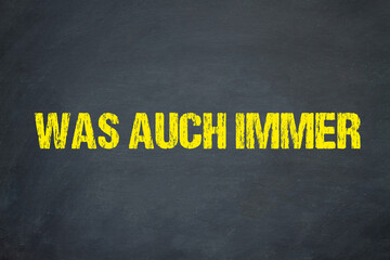 Was auch immer