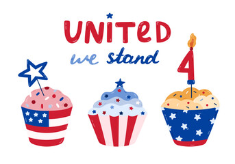 Cute cartoon poster for US Independence day with holiday cupcakes with USA flag and lettering United We Stand. Icing muffin as symbol of 4th July. Hand drawn illustration isolated on white.