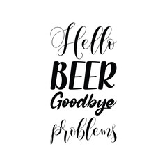 Fototapeta premium hello beer goodbye problems black letters quote