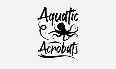 Aquatic Acrobats - Octopus T-shirt Design,  Isolated on white background, This illustration can be used as a print on t-shirts and bags, cover book, templet, stationary or as a poster.
