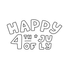 Cute hand written lettering with phrase Happy 4th of July. Brutally bold and funky typography for congratulation with American Independence day. Hand drawn quote with outline for poster