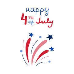 Happy 4th of July poster with hand drawn lettering and cartoon clipart of of firework in colors of USA flag. Cute hand drawn patriotic and national symbols for 4th July for design, postcard