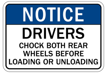 Chock wheels warning sign drivers chock both rear wheels before loading or unloading