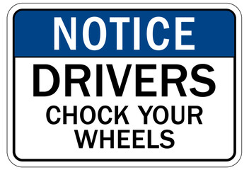 Fototapeta premium Chock wheels warning sign drivers chock your wheels