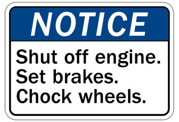 Chock wheels warning sign shut off engine. Set brakes. Chock wheels