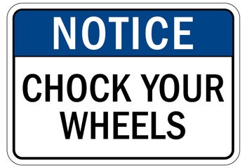 Chock wheels warning sign chock your wheels