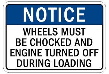 Chock wheels warning sign wheels must be chocked and engine turned off during loading