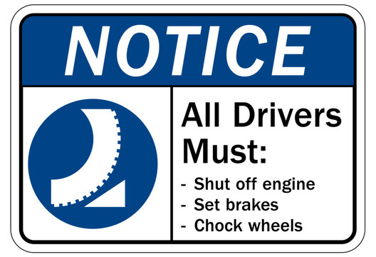 Chock wheels warning sign all drivers must shut off engine, set brakes, chock wheels