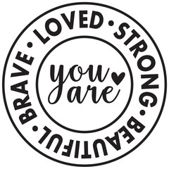love strong brave beautiful its a very speacial deisign