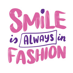 Smile is always in fashion text fashion lettering. Hand draw vector art.