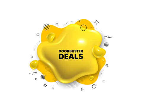 Abstract liquid 3d shape. Doorbuster deals tag. Special offer price sign. Advertising discounts symbol. Doorbuster deals message. Fluid speech bubble banner. Yellow text liquid shape. Vector