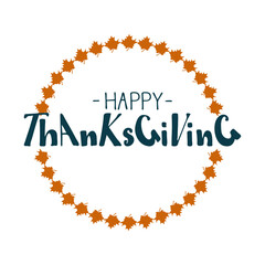 Happy Thanksgiving.Hand lettering.Holiday quote.Vector text with maple leaf wreath.