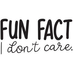 Obraz premium fun fact i dont care