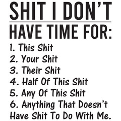 shit i dont have time for