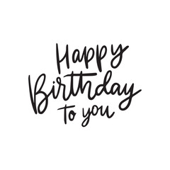 Happy Birthday To You Calligraphy lettering card. calligraphy isolated on white background