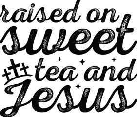 Retro Raised on sweet tea and Jesus Design, Retro Christian Svg, Religious Svg, Scripture Svg, Bible Verse Svg, Blessed Svg, Jesus Svg, God Svg, Faith Svg, Christian Bundle SVG, 