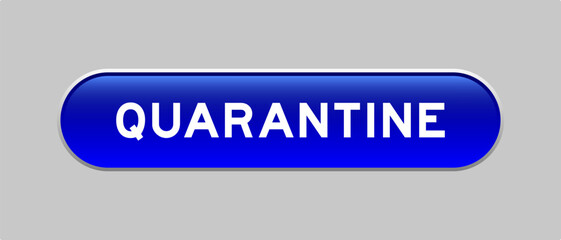 Blue color capsule shape button with word quarantine on gray background