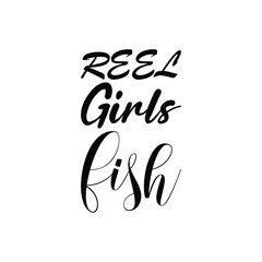 reel girls fish black letters quote