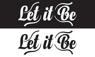 Hand drawn lettering - Let it Be. Vector brush calligraphy.  isolated on white and black background. EPS 10