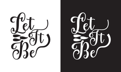Hand drawn lettering - Let it Be. Vector brush calligraphy.  isolated on white and black background. EPS 10