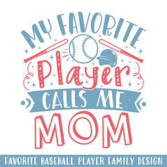 My favorite baseball player calls mom,  baseball player family svg designs