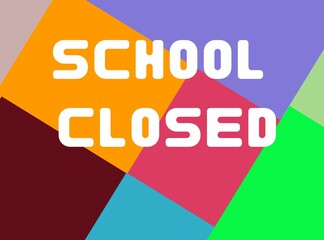 School closed concept text 