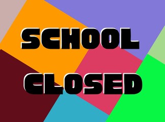 School closed concept text on multicolour background 
