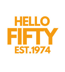 T Shirt Design Hello fifty est.1974