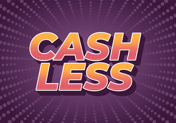 Cashless. Text effect in 3D style with good colors