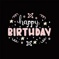 Happy birthday. Hand lettering. Handwritten inscription. Greeting card design element. Vector illustration on a dark background.