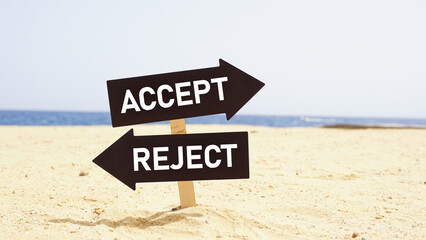 Accept and reject on directional arrow signs. The decision, choice or dilemma between accepting or...