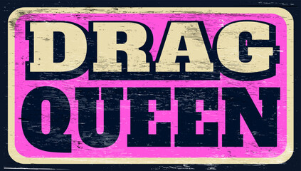 Aged and worn drag queen sign on wood