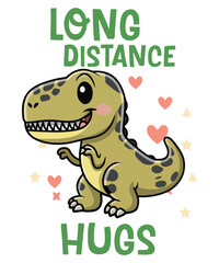 Obraz premium LONG DISTANCE HUGS funny T-shirt design vector, Tyrannosaurus rex, Dinosaur, Dinosaur meme shirt, 