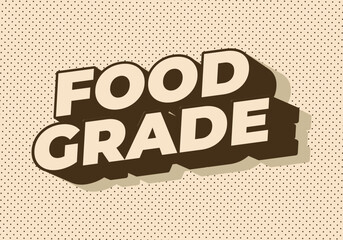 Food grade. Text effect in 3D style with good colors