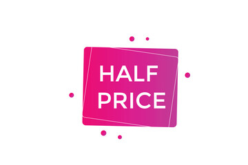 
website, half price, offer, button, learn, stay, tuned, level, sign, speech, bubble  banner, modern, symbol, click. 
