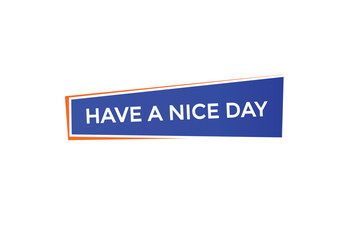 website, have a nice day, offer, button, learn, stay, tuned, level, sign, speech, bubble  banner, modern, symbol, click. 