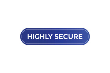 website, highly secure, button, learn, stay, tuned, level, sign, speech, bubble  banner, modern, symbol, click. 