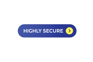 website, highly secure, button, learn, stay, tuned, level, sign, speech, bubble  banner, modern, symbol, click. 