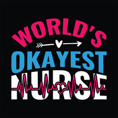 World's Okayest Nurse typography,nurse t shirt funny,vector,medicine, nurse,