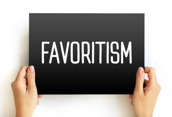 Favoritism - the practice of giving unfair preferential treatment to one person or group at the...