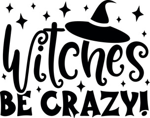 Witches be crazy. Adult Halloween quotes. Vector illustration
