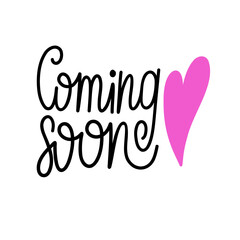 Coming soon hand drawn lettering. Vector icon with heart