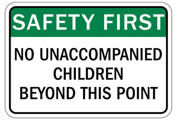 Do not leave children unattended sign no unaccompanied children beyond this point