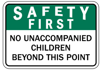 Fototapeta premium Do not leave children unattended sign no unaccompanied children beyond this point